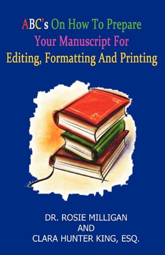 ABC'S On How To Prepare Your Manuscript ForEditing, Formatting and Printing