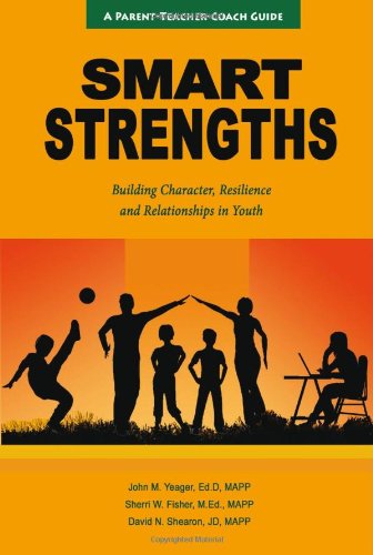 Beispielbild fr Smart Strengths : Building Character, Resilience and Relationships in Youth zum Verkauf von Better World Books