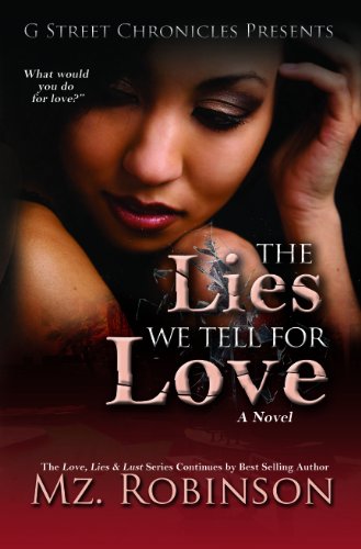 Beispielbild fr The Lies We Tell for Love (G Street Chronicles Presents The Love, Lies Lust Series) zum Verkauf von Goodbookscafe