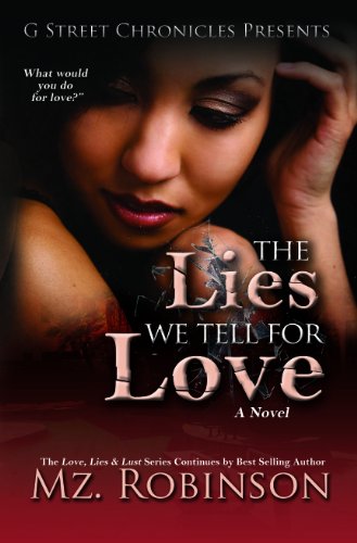 Imagen de archivo de The Lies We Tell for Love (G Street Chronicles Presents The Love, Lies Lust Series) a la venta por Goodbookscafe