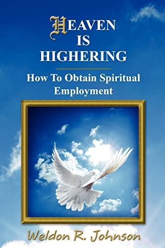 9780983434108: Heaven Is Highering: How To Obtain Spiritual Employment