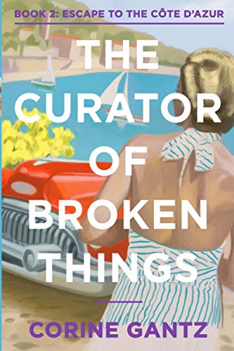 Stock image for The Curator of Broken Things Book 2: Escape to the C?te D'Azur (The Curator of Broken Things Trilogy) for sale by SecondSale