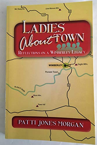 9780983442011: LADIES ABOUT TOWN - Reflections on a Wimberley Legacy