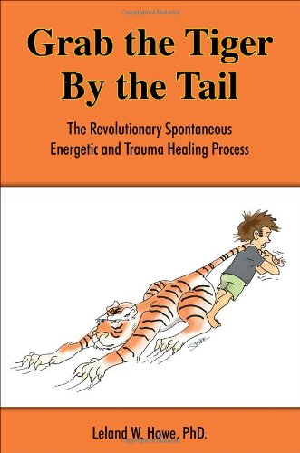 Grab the Tiger By the Tail (9780983443803) by Leland W. Howe