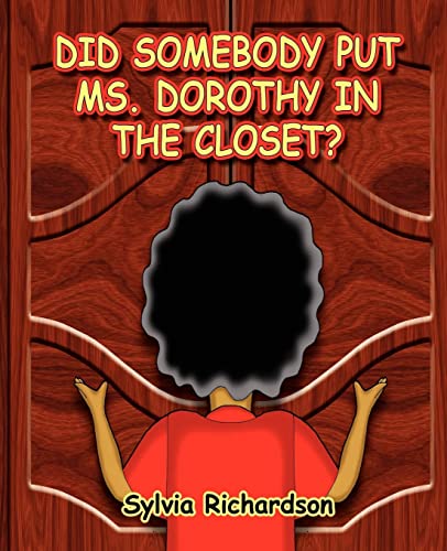 Imagen de archivo de Did Somebody Put Ms. Dorothy in the Closet a la venta por THE SAINT BOOKSTORE