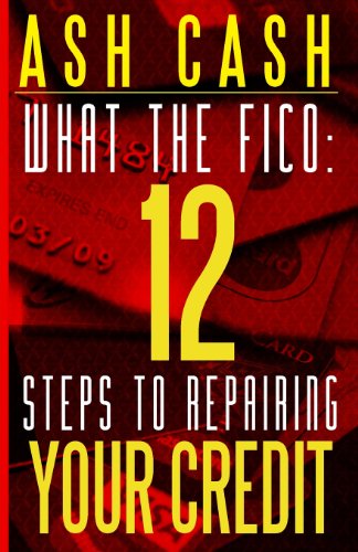 Stock image for What the FICO: 12 Steps to Repairing Your Credit for sale by Hawking Books