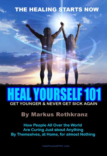 Beispielbild fr Heal Yourself 101: Get Younger & Never Get Sick Again by Markus Rothkranz zum Verkauf von Wonder Book