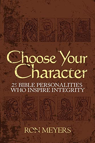 Stock image for Choose Your Character: 25 Bible Personalities Who Inspire Integrity for sale by Ergodebooks