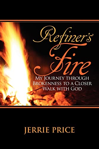 Stock image for Refiner's Fire: My Journey through Brokenness to a Closer Walk with God for sale by Once Upon A Time Books