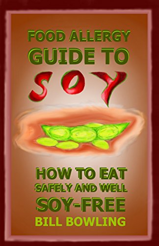 Stock image for Food Allergy Guide to Soy: How to Eat Safely and Well Soy Free for sale by Save With Sam
