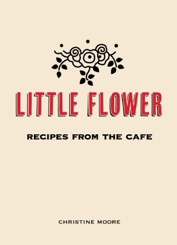 Imagen de archivo de Little Flower: Recipes from the Cafe a la venta por BooksRun