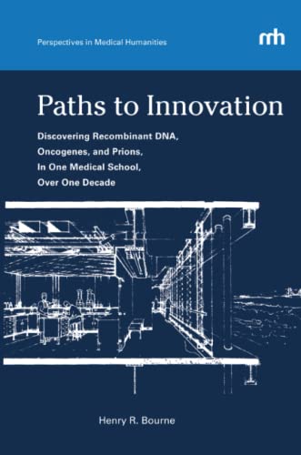 Paths to Innovation. Discovering Recombinant DNA, Oncogenes, and Prions, in One Medical School, O...