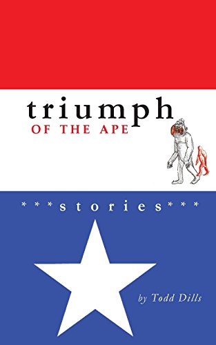 Triumph of the Ape: Stories (9780983465843) by Dills, Todd; Dew, Spencer