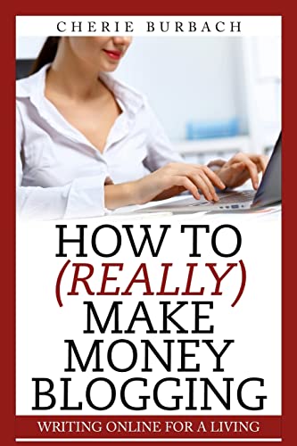 9780983475095: How to (Really) Make Money Blogging