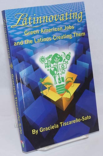 Beispielbild fr Latinnovating: Green American Jobs and the Latinos Creating Them zum Verkauf von Cronus Books