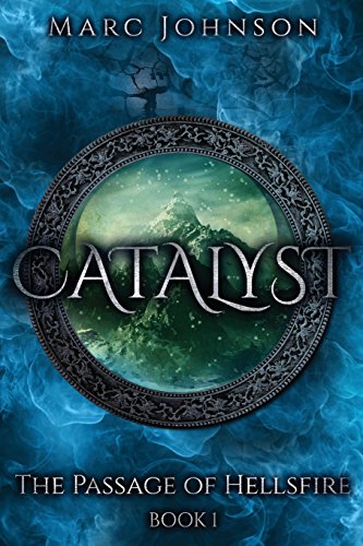 Catalyst (The Passage of Hellsfire, Book 1) (9780983477068) by Marc Johnson