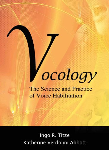 Vocology The Science and Practice of Voice Habilitation (9780983477112) by Ingo R. Titze; Katherine Verdolini Abbott