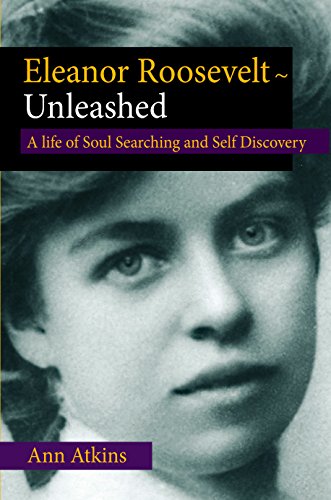 Beispielbild fr Eleanor Roosevelt - Unleashed : A Life of Soul Searching and Self Discovery zum Verkauf von Better World Books