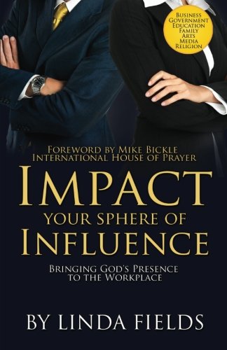 Stock image for IMPACT Your Sphere of INFLUENCE: Bringing God's Presence in the Workplace for sale by Wonder Book