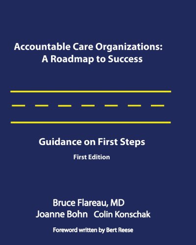 Stock image for Accountable Care Organizations: A Roadmap for Success: Guidance on First Steps for sale by HPB-Red