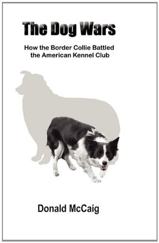 9780983484509: The Dog Wars: How the Border Collie Battled the American Kennel Club