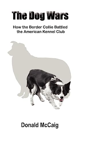 9780983484509: The Dog Wars: How the Border Collie Battled the American Kennel Club