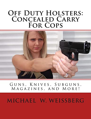 9780983486626: Off Duty Holsters: Concealed Carry For Cops