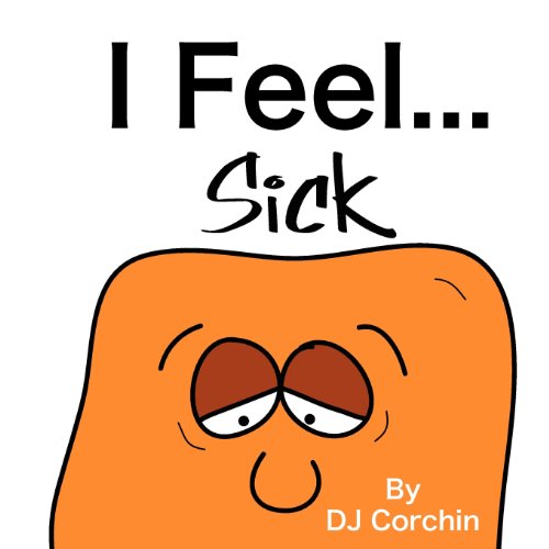 Imagen de archivo de I Feel.Sick (The I Feel. Children's Books Series) a la venta por WorldofBooks