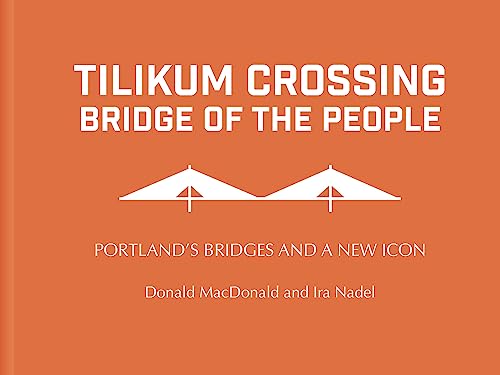 Beispielbild fr Tilikum Crossing, Bridge of the People: Portland's Bridges and a New Icon zum Verkauf von Books From California