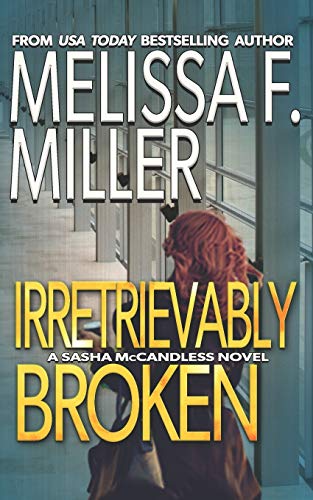 Stock image for Irretrievably Broken (Sasha McCandless Legal Thriller) (Volume 3) for sale by SecondSale