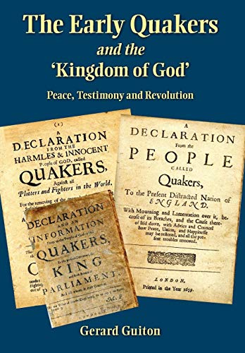 Beispielbild fr The Early Quakers and the 'Kingdom of God': Peace, Testimony and Revolution zum Verkauf von Vintage Quaker Books