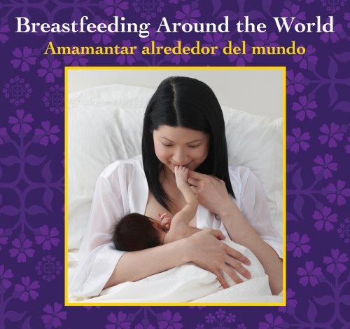 9780983498308: Breastfeeding Around the World: Amamantar Alrededor del Mundo