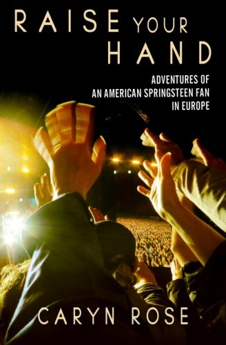 Stock image for Raise Your Hand: Adventures of an American Springsteen Fan in Europe for sale by MusicMagpie