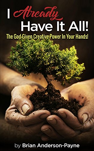 9780983508304: I Already Have It All!: The God-Given Creative Power In Your Hands!