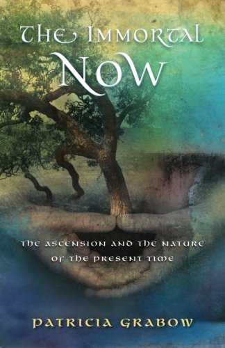 Imagen de archivo de The Immortal Now: The Ascension and the Nature of the Present Time a la venta por ThriftBooks-Atlanta