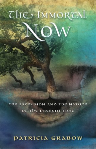 9780983509806: The Immortal Now: The Ascension and the Nature of the Present Time