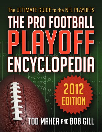 The Pro Football Playoff Encyclopedia: The Ultimate Guide to the NFL Playoffs 2012 Edition (9780983513650) by Maher, Tod; Gill, Bob