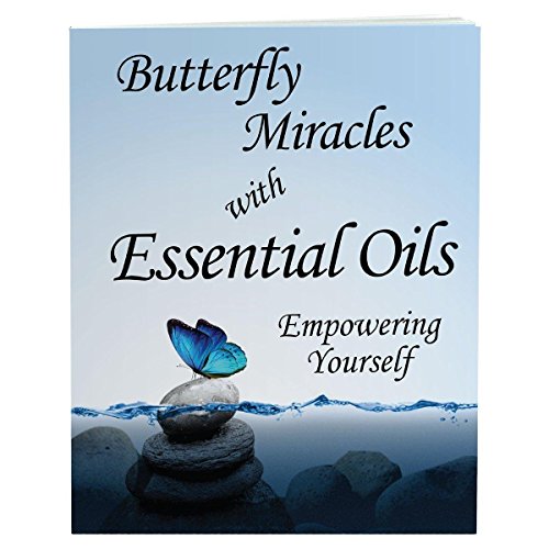 Stock image for Butterfly Miracles with Essential Oils - Empowering Yourself for sale by Jenson Books Inc