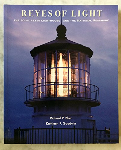 Stock image for Reyes of Light, The Point Reyes Lighthouse and the National Seashore for sale by Eve's Book Garden