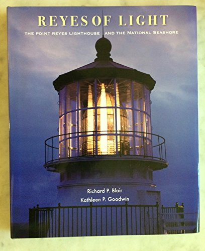 Stock image for Reyes Of Light - The Point Reyes Lighthouse And The National Seashore for sale by B Street Books, ABAA and ILAB