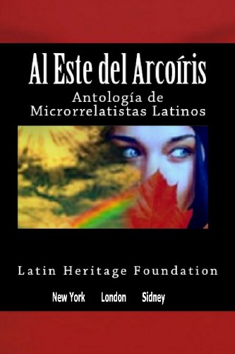 Imagen de archivo de Al este del arco iris: Antologia de Microrrelatistas Latinos a la venta por THE SAINT BOOKSTORE