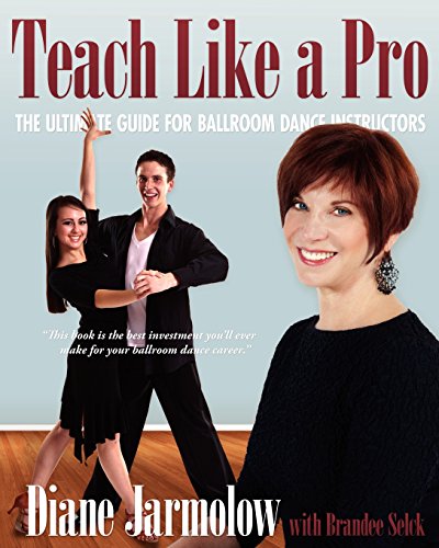 9780983526100: Teach Like a Pro: The Ultimate Guide for Ballroom Dance Instructors