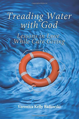 Stock image for Treading Water with God, Lessons in Love While Care Giving for sale by Half Price Books Inc.