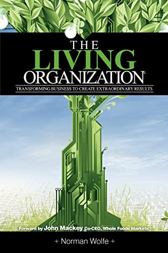 Imagen de archivo de The Living Organization: Transforming Business To Create Extraordinary Results a la venta por BooksRun