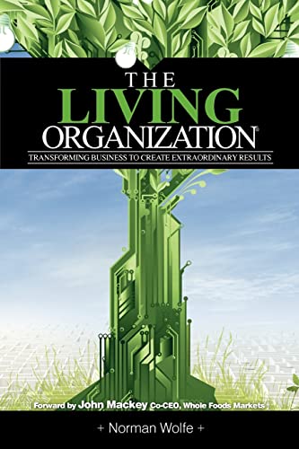 Stock image for The Living Organization: Transforming Business To Create Extraordinary Results for sale by BooksRun