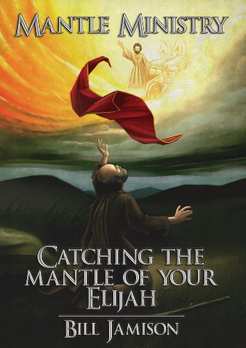 Stock image for Mantle Ministry: Catching the Mantle of Your Elijah for sale by SecondSale