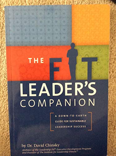 The Fit Leader's Companion: A Down-to-Earth Guide for Sustainable Leadership Success (9780983533504) by David Chinsky