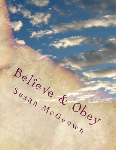 Stock image for Believe & Obey: A Study of the Book of Romans and What Christians Believe for sale by Irish Booksellers