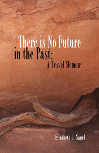 There is No Future in the Past: A Travel Memoir