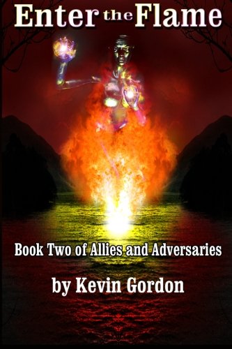 Enter the Flame: Book two of Allies and Adversaries (9780983538516) by Kevin Gordon
